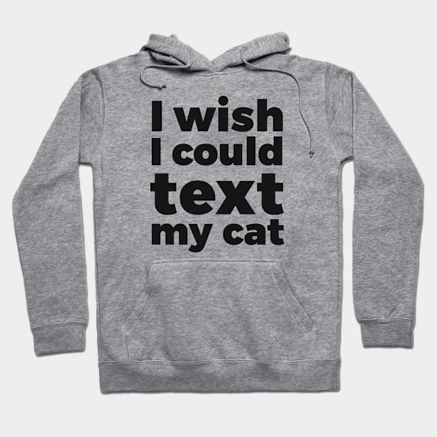 I wish I could text my cat pet lover Hoodie by RedYolk